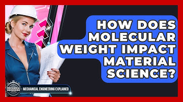 How Does Molecular Weight Impact Material Science? - Mechanical Engineering Explained