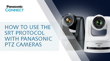 How to use the SRT protocol with Panasonic PTZ Cameras