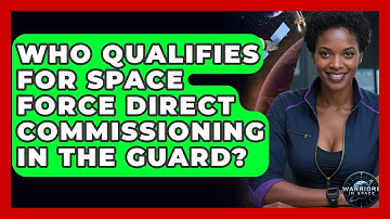 Who Qualifies For Space Force Direct Commissioning In The Guard? - Warriors In Space