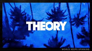 THEORY - World Keeps Spinning [Official Audio] chords