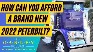 The Oakley Podcast, Ep 63: How Can You Afford a Brand New 2022 Peterbilt?