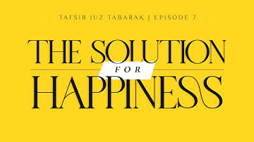 #7: The Solution for Happiness || Ustadh Muhammad Tim Humble || AMAU