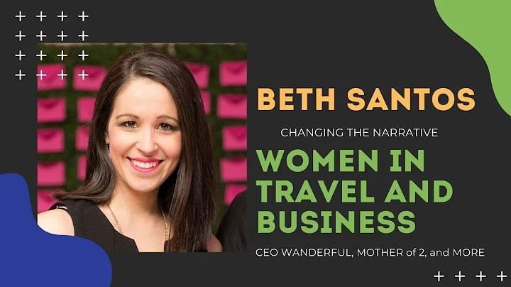 Changing the Narrative of WOMEN IN TRAVEL and Business, with BETH SANTOS | WANDERFUL
