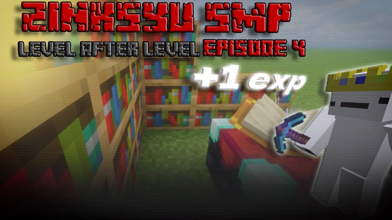 Zinksyu SMP: Level after Level [4]