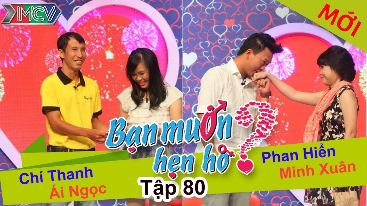 BẠN MUỐN HẸN HÒ #80 UNCUT | Phan Hiển – Minh Xuân | Chí Thanh – Ái Ngọc | 170515 💖