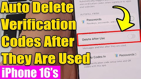🗑️ iPhone 16/16 Pro Max: How to Enable/Disable Auto Delete Verification Codes After Use