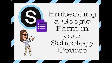 Embedding a Google Form in your Schoology Course