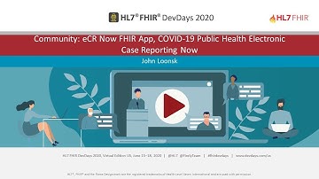 John Loonsk - Community: eCR FHIR App, COVID-19 Public Health Case Reporting | DevDays 2020 June