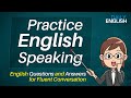 Practice Speaking in English - English Questions and Answers for Fluent Conversation