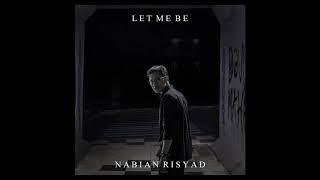 Nabian Risyad - Let Me Be ( Audio)