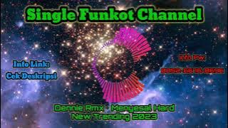 Single Funkot Dennie Rmx Menyesal Hard New Trending 2023
