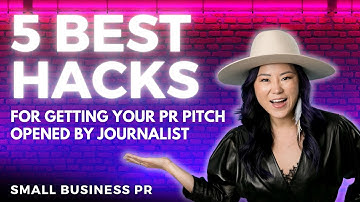 5 Best Hacks for Getting Your PR Pitch Opened by Journalists - Small Business PR