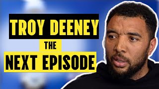 TROY DEENEY PT 2: You Live Long Enough To See Yourself Become The Villain"