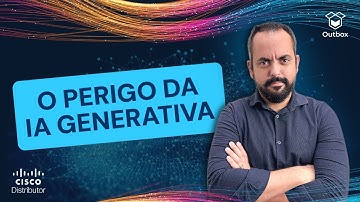 IA Generativa: O que É e Por Que Empresas Devem se Proteger | OUTBOX #211
