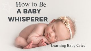 Becoming a Baby Whisperer ~  Learning Baby Cries