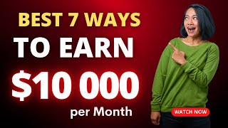Best 7 Ways to Make $ 10,000/Month in 2023
