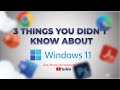 3 things about windows 11 you did not know