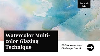 Multi-Color Glazing: Master Layering in Watercolor | Beginner Watercolor Challenge Day 18