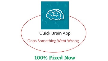Fix Quick Brain Brain Oops Something Went Wrong Error. Please Try Again Later Problem Error Solved