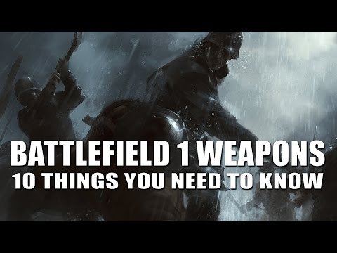 Battlefield 1 Weapons - 10 things you need to know