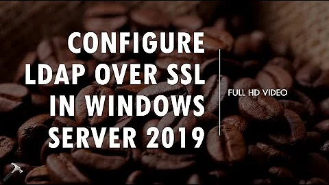 Configure LDAP Over SSL In Windows Server 2019