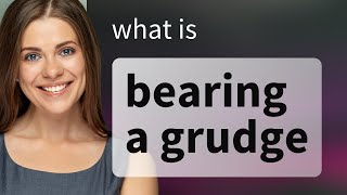 Understanding Bearing a Grudge: A Guide to English Idioms