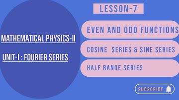 Fourier series,even and odd functions, Fourier cosine series,Fourier sine series, half range series 