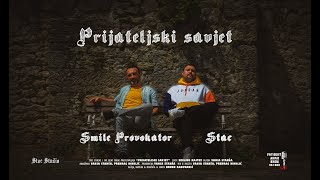 03.Smile Provokator X Stac - Prijateljski Savjet Official Music Video