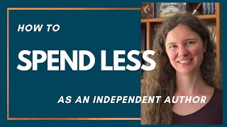 How to Spend Less Money As An Independent Author
