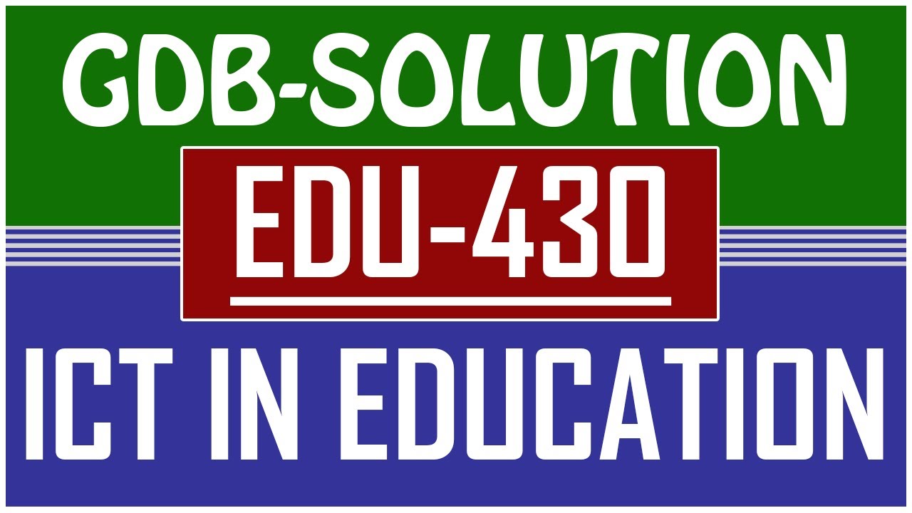 EDU430 - ICT in Education GDB Solution 2021