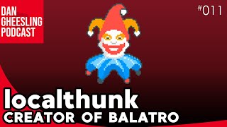 localthunk, Creator of Balatro | Dan Gheesling Podcast 011