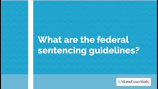 What are the federal sentencing guidelines?