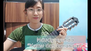 MAUDY AYUNDA - KAMU DAN KENANGAN ( GUITALELE TUTORIAL : PETIKAN & STRUMMING )