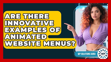 Are There Innovative Examples Of Animated Website Menus? - WP Solutions Guru