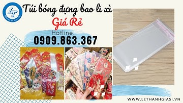 NƠI BỎ SỈ TÚI BÓNG DÁN MIỆNG ĐỰNG BAO LÌ XÌ GIÁ RẺ ĐÓN TẾT