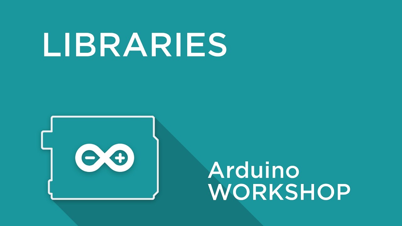 Arduino Workshop Chapter 5 Using And Including Libraries Youtube