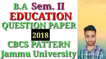 B.A Sem. 2nd Education Question Paper 2018 CBCS Pattern Jammu University