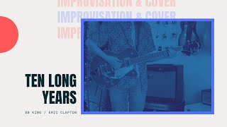 Ten Long Years - BB King / Eric Clapton (Cover)