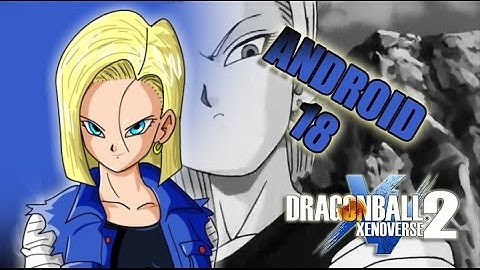 Android 18=OP ASF (Combo video) xenoverse 2