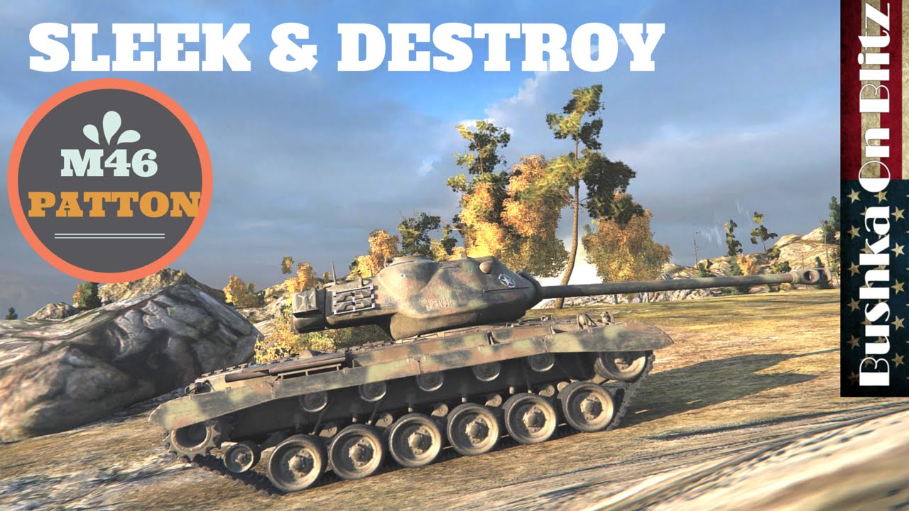 World Of Tanks Blitz How To M46 Patton An Advanced Tactical Guide Youtube