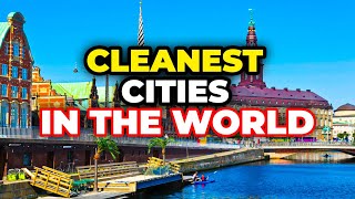 10 Cleanest Cities in the World 2024