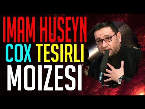 Haci Sahin - Imam Huseyn Moizesi Cox Tesirli (Yeni 2019)