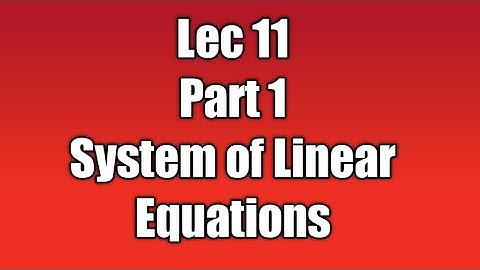 Lec 11 | Part 1 | System of Linear Transformation