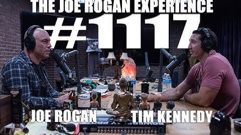 Joe Rogan Experience #1117 - Tim Kennedy