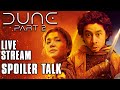 DUNE PART TWO - Live Stream Spoiler Talk!