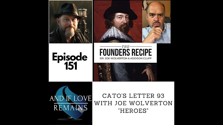 Episode 151 -  Cato’s Letter 93 with Joe Wolverton ”Heroes”