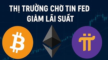 Bitcoin, ETH, Pi Network chờ đợi tin FED giảm lãi suất | NDT Capital