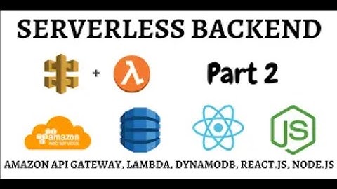 Serverless Application using React & AWS API Gateway, Lambda Function, DynamoDB, S3   Part 2
