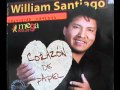 William santiago el desconfiadomi gran amor