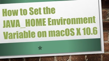 How to Set the JAVA_HOME Environment Variable on macOS X 10.6
